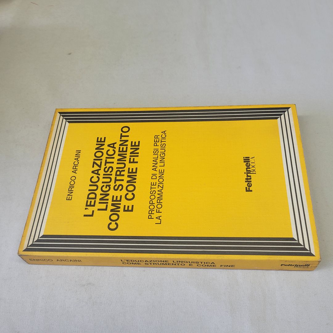 (ARCAINI) L&rsquo;EDUCAZIONE LINGUISTICA COME STRUMENTO E COME FINE 1978 FELTRINELLI