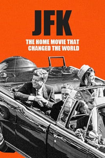 JFK The Home Movie That Changed The World 2023