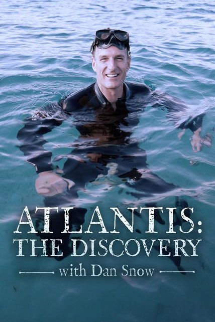 Atlantis The Discovery With Dan Snow 2024