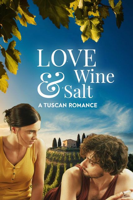 Love Wine And Salt A Tuscan Romance 2024
