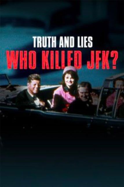 Truth and Lies Who Killed JFK 2025