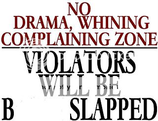 [Image: NO20drama20whining20complaining20zone.jp...fit=bounds]