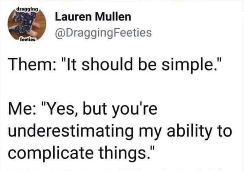 mullen-draggingfeeties-them-should-be-simple-yes-but-underestimating-my-ability-complicate-things
