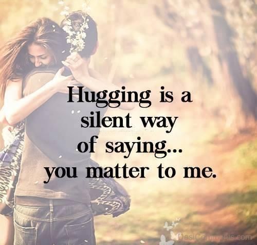 Hugging-is-a-silent-way-of-saying-you-matter-to-me.-1