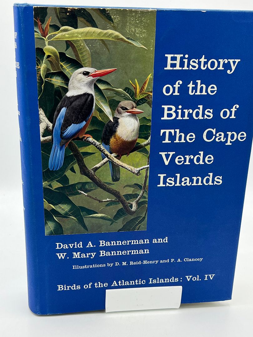 Birds of the Atlantic Islands, Vol. 4: History of the Birds of the Cape Verde Islands