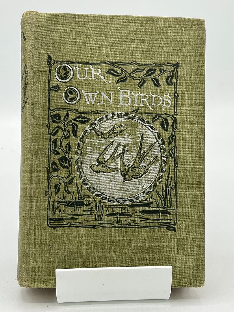 Our Own Birds - A Familiar Natural History of the Birds of the United States