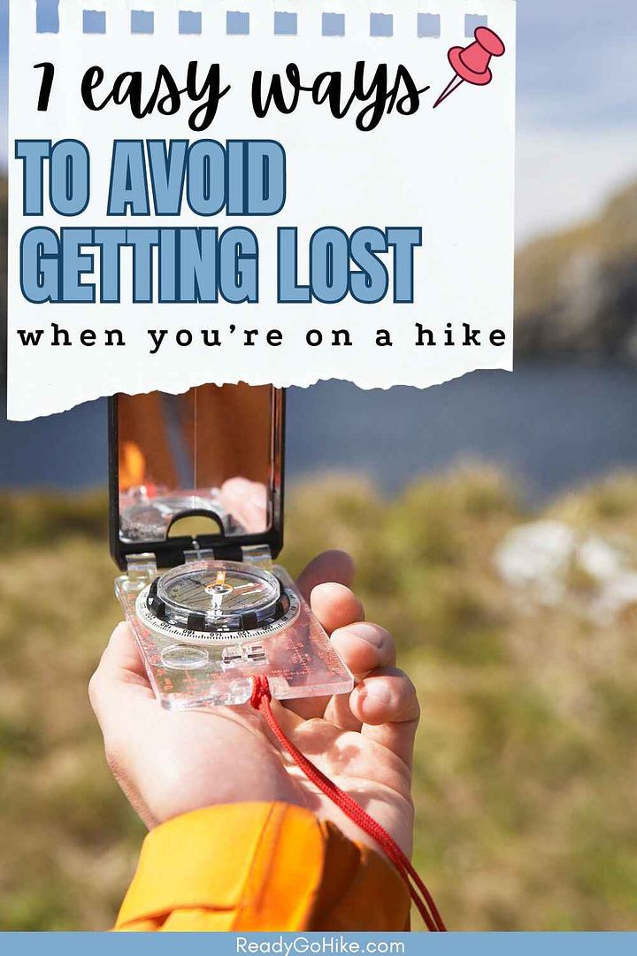 Picture of hiker holding compass in the wilderness with text overlay 7 Easy Ways to Avoid Getting Lost When You're on a Hike
