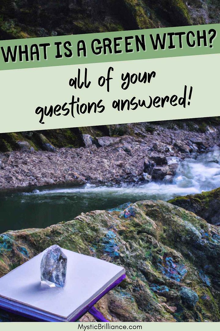 Picture of large crystal on top of journal next to flowing stream with text overlay What Is a Green Witch? All of Your Questions Answered