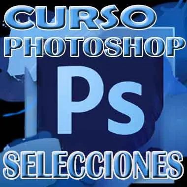 Curso Photoshop Especial Herramientas de Selecciones videotutoriales