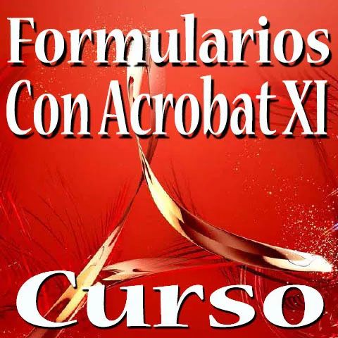 Curso Crear Formularios con Acrobat XI formato electrónicos PDF