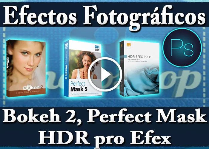 Tutorial Photoshop PlugIns Bokeh 2 Perfect Mask HDR EFEX PRO