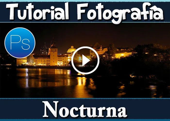 Tutorial Fotografía Nocturna Aprende Como Lograr las Mejores Fotos