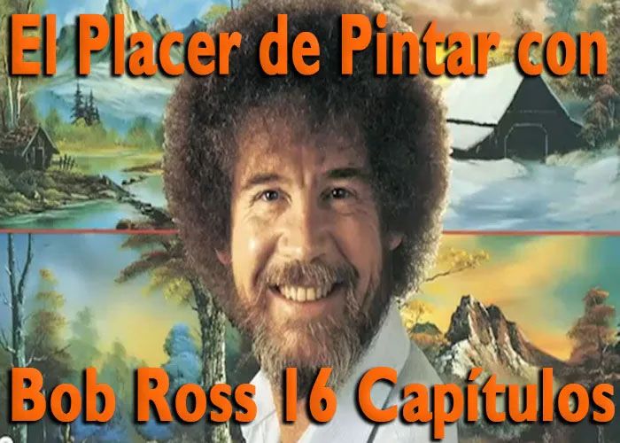El Placer De Pintar Con Bob Ross 16 Capítulos Español Latino