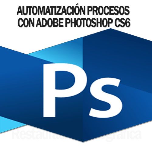 Curso Photoshop cs6 Automatización procesos imágenes