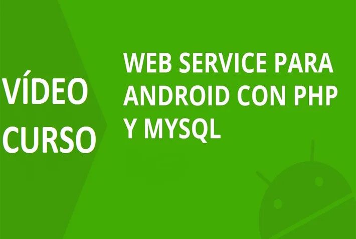 Crea un Web Service para Android con PHP y MySQL desde Cero
