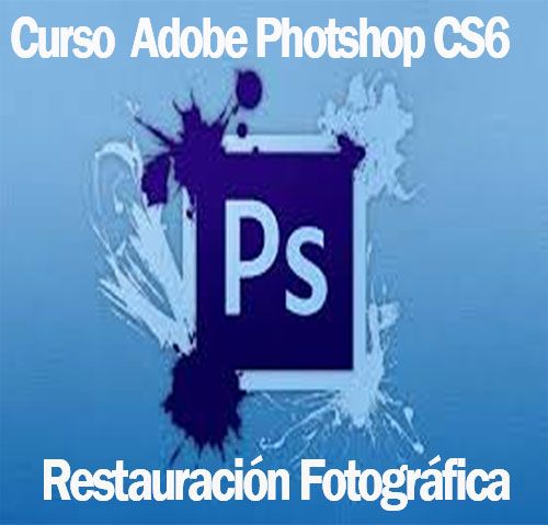 Curso Photoshop Cs6 Restauración Fotográfica Retoque profesional