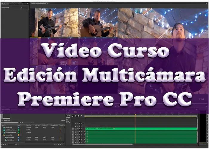 Curso Edición Avanzada de Vídeos con Adobe Premiere Pro CC Multicámara