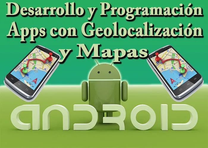 Curso Android Cómo Programar y Desarrollar Geolocalización y Mapas