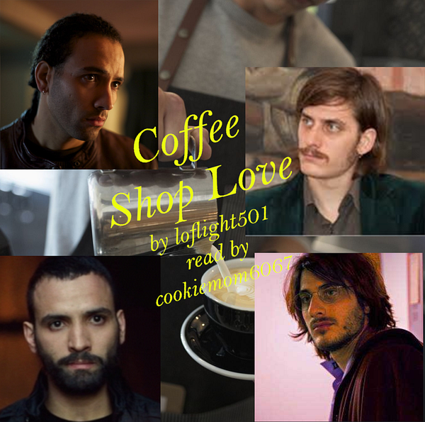 Coffee Shop Love, by loflight501 (podfic) Chapter 1 cookiemom6067