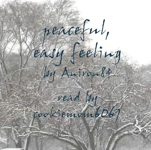 peaceful, easy feeling, by Aniron84 (podfic) - cookiemom6067 - The Old ...