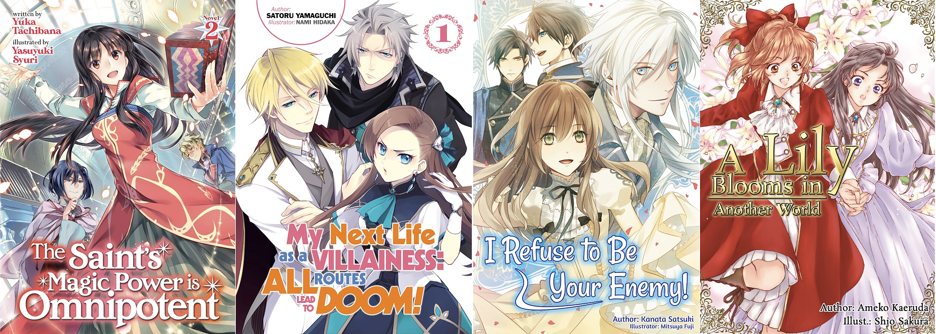 Covers of books I read from my backlog in February of 2023. Titles: The Saint's Magic Power is Omnipotent Vol. 2, My Next Life As a Villainess: All Routes Lead to Doom! Vol. 1, I Refuse to Be Your Enemy! Vol. 1, A Lily Blooms In Another World