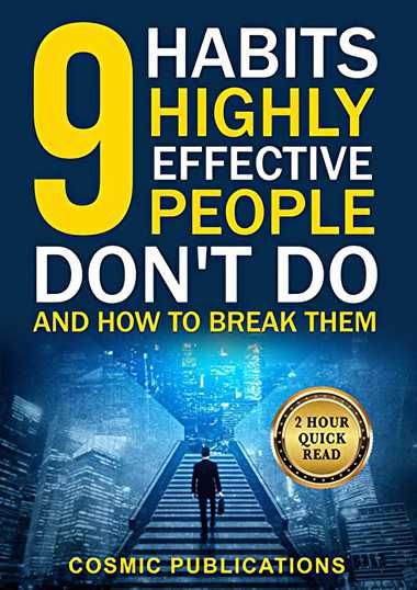 9 Habits Highly Effective People Dont Do