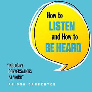 How to Listen and How to Be Heard