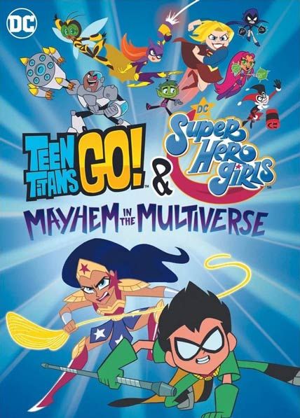 Teen Titans Go and DC Super Hero Girls Mayhem in the Multiverse